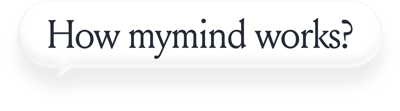 How mymind works?